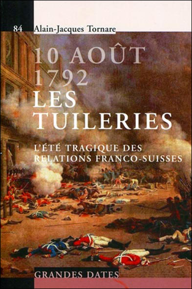 10 août 1792, les Tuileries l'été tragique des relations franco-suisses