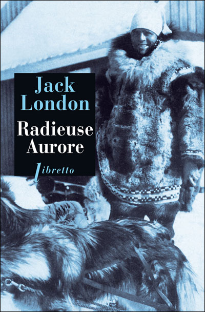Radieuse aurore - Poche - Jack London - Achat Livre | fnac