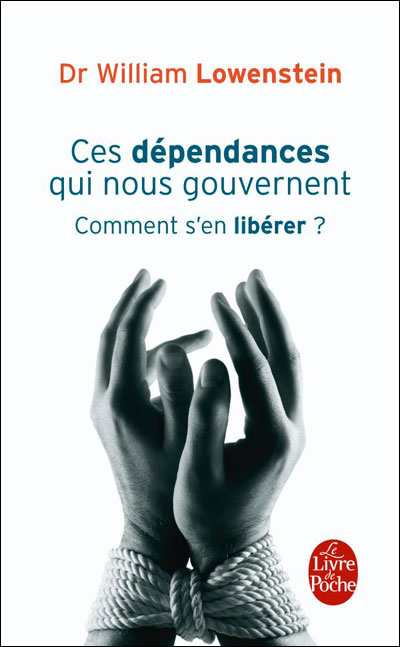 Ces dépendances qui nous gouvernent : Comment s'en libérer ?