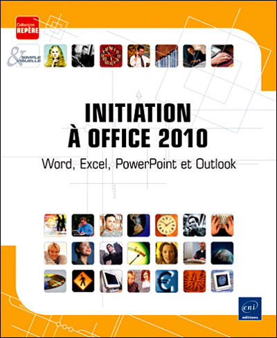 Iniation à Office 2010 : Word, Excel, Powerpoint, Outlook