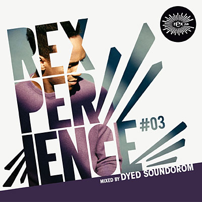 Rexperience #3 mixed by Dyed Soundorom