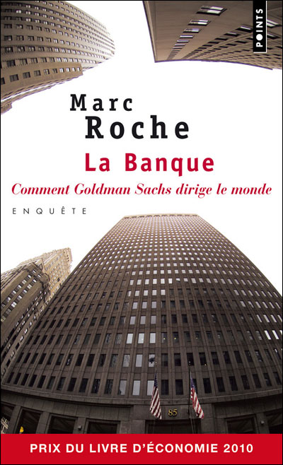 La Banque. Comment Goldman Sachs dirige le monde