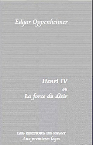 Henri IV ou la force du désir - Edgar Oppenheimer - broché