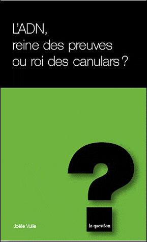 L'ADN reine des preuves ou roi des canulars