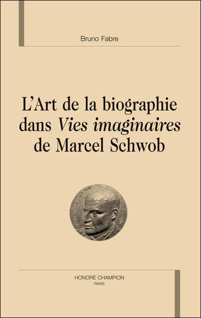 L´art de la biographie dans vies imaginaires de Marcel Schwob - Champion