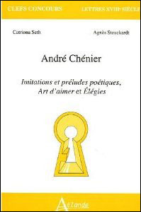 Andre Chenier - Imitations et préludes poétiques, art d'aimer et élégies
