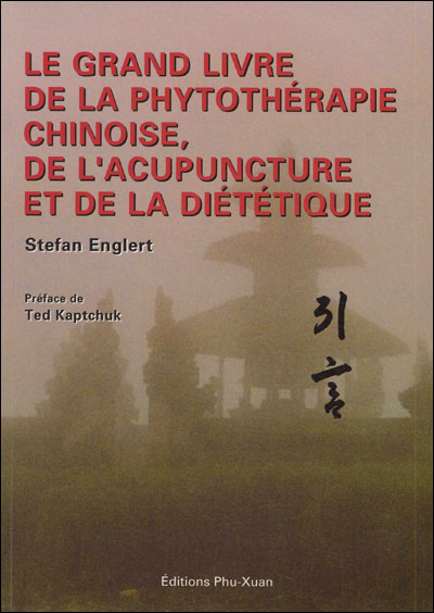 Le grand livre de la phytothérapie chinoise, de l'acupuncture et de la diététique