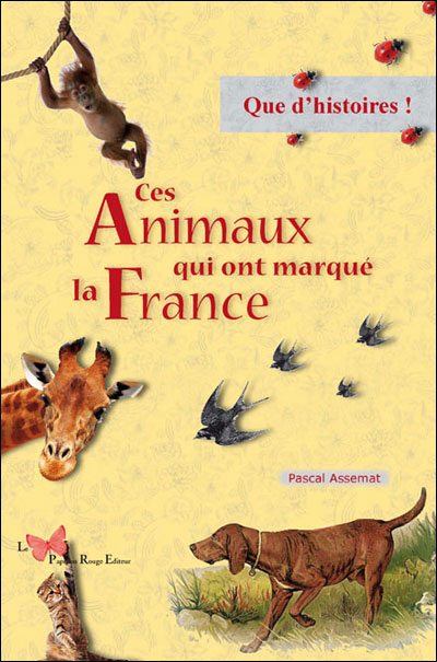 Ces Animaux Qui Ont Marqué La France - ASSEMAT Pascal - broché