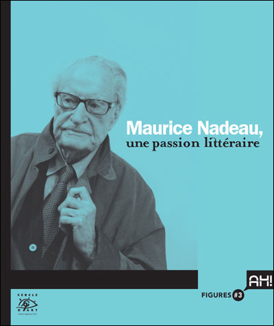 Maurice nadeau, une passion litteraire