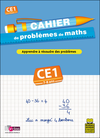 Apprendre à résoudre des problèmes Les cahiers Bordas Cahier de problèmes de maths CE1 7-8 ans 