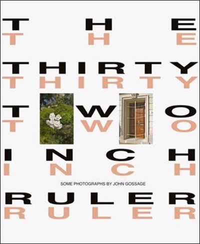John Gossage : The thirty two inches ruler