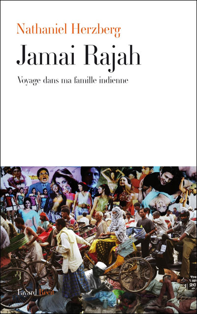 Jamai Rajah Voyage Dans Ma Famille Indienne Relie Nathaniel Herzberg Achat Livre Ou Ebook Fnac Jamai Rajah Voyage Dans Ma Famille Indienne Relie Nathaniel Herzberg Achat Livre Ou Ebook Fnac