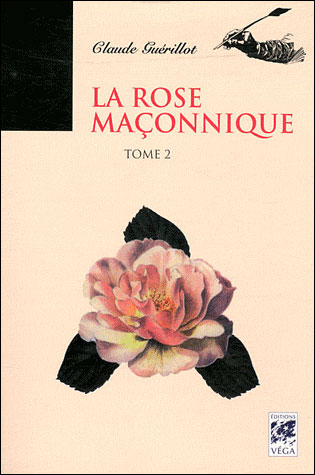 La rose maçonnique (tome 2)