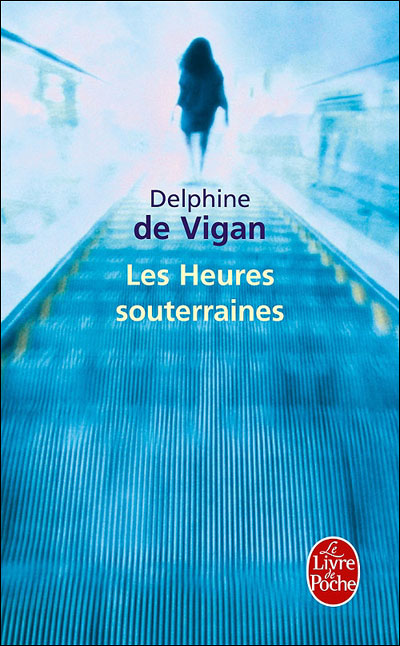 Les Heures souterraines - Delphine De Vigan - Poche