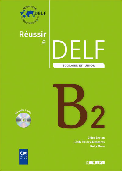Reussir le delf scolaire et junior b2 2009