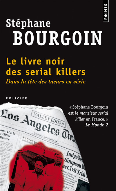 Le Livre Noir Des Serial Killers Dans La Tete Des Tueurs En Serie Dans La Tete Des Tueurs En Serie Poche Stephane Bourgoin Achat Livre Fnac
