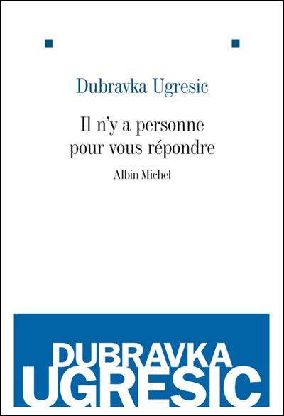 Il n'y a personne pour vous répondre - Dubravka Ugresic - broché