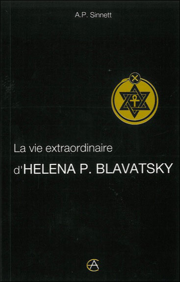 La Vie extraordinaire d'Héléna P. Blavatsky