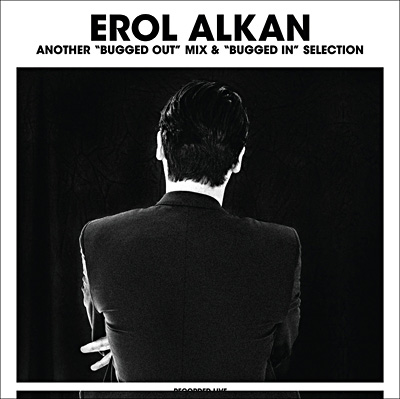 Erol Alkan: Another Bugged Out Mix & Bugged In