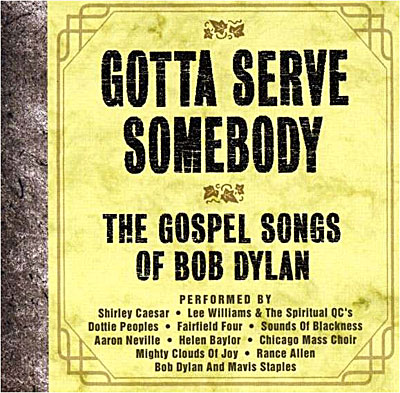 Gotta serve somebody - Gospel songs of Bob Dylan