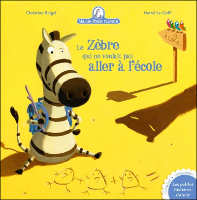 Mamie Poule raconte - Le zèbre qui ne voulait pas aller à l'école