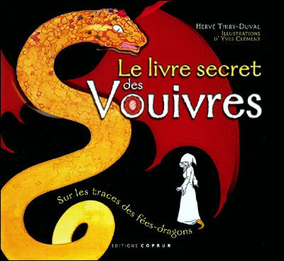 Livre secret des Vouivres sur la trace des fées et des dragons