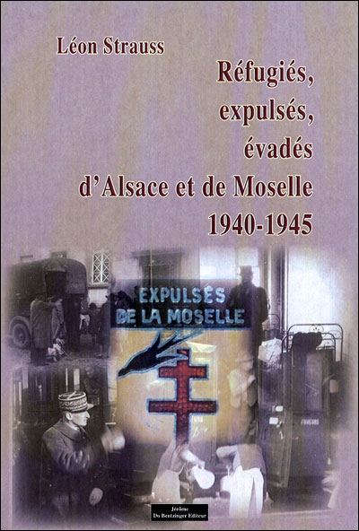 Réfugiés, expulsés, évadés d’Alsace et de Moselle 1940 -1945
