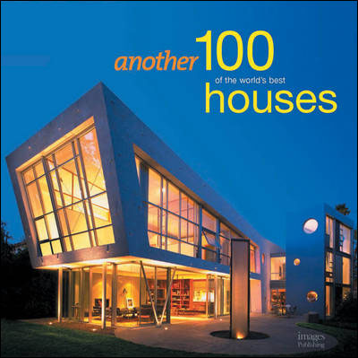 Another 100 of the world's best houses