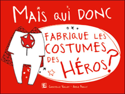 Mais qui donc fabrique les costumes des super heros