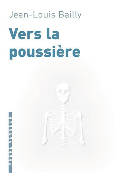 Vers la poussiere - Jean-Louis Bailly - broché