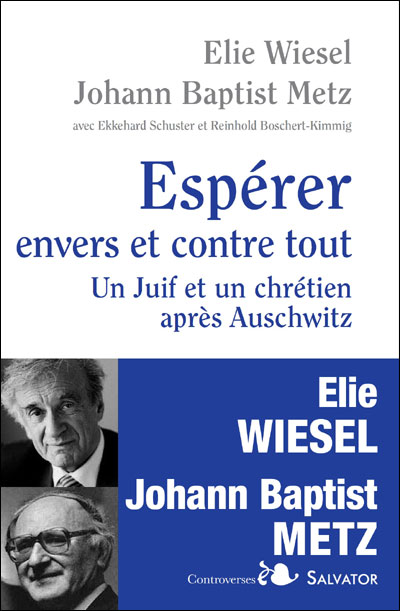 Espérer envers et contre tout : un Juif et un chrétien en dialogue après Auschwitz