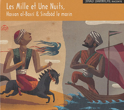 Les mille et une nuits : Hassan al-Basrî, Sindbâd le marin
