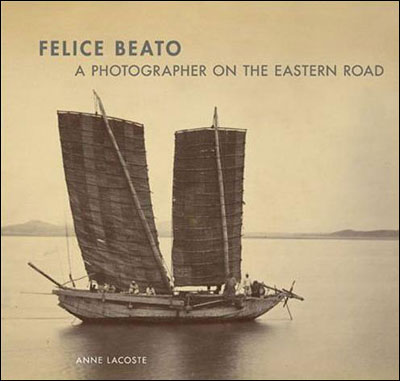 Felice Beato a photographer on the eastern road