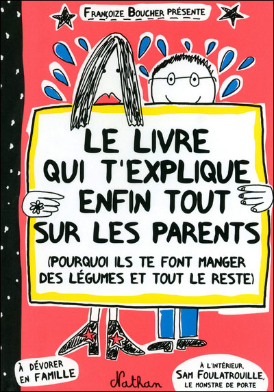 Le Livre qui t'explique enfin tout sur les parents - Françoize Boucher - broché