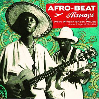 Afro Beat Airways - Ghana & Togo 1972-1979