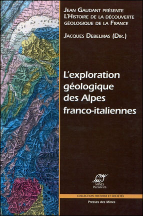 L'exploration geologique des alpes franco-italiennes