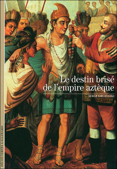 Le Destin brisé de l'empire aztèque