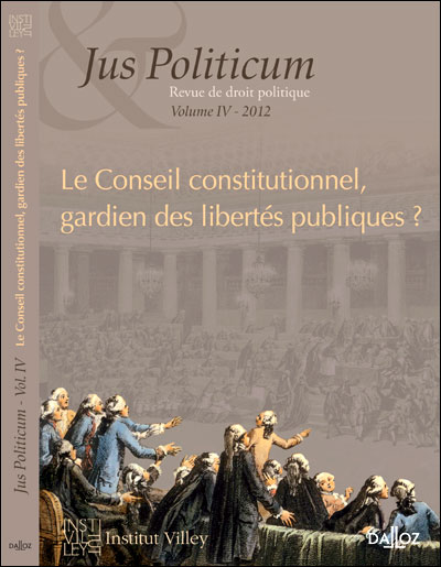 Le Conseil constitutionnel. gardien des libertés publiques ? Jus Politicum N°IV - 2012