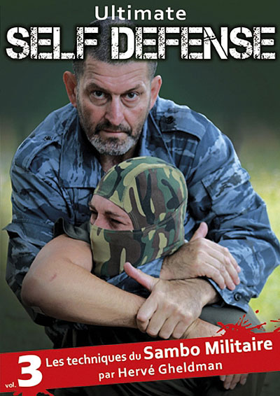 Ultime Self Defense - Volume 3 : Les Techniques du Sambo militaire