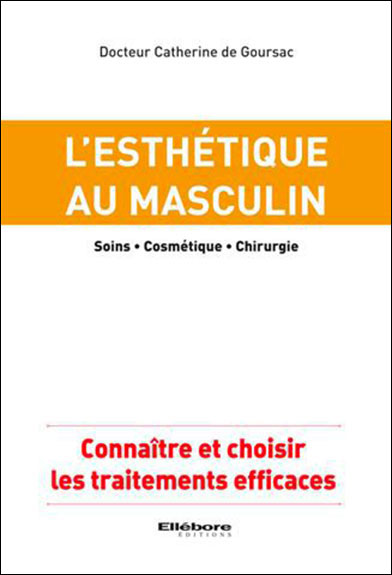 L'esthetique au masculin : soins, cosmétique, chirurgie