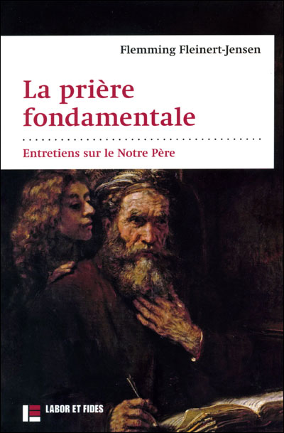 La prière fondamentale : entretiens sur le Notre Père - Flemming Fleinert-Jensen - broché
