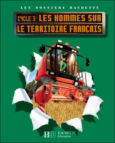 Les Dossiers Hachette - Les Hommes Sur Le Territoire Francais - Dossier De L'eleve