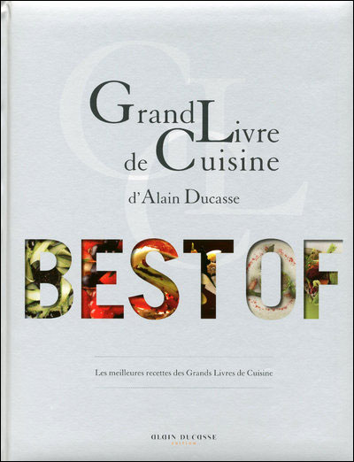 Grand livre de cuisine d'Alain Ducasse -Best of-