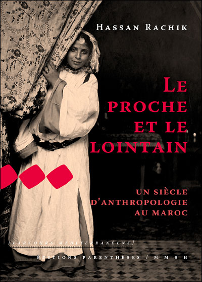 Le proche et le lointain : un siècle d'anthropologie au Maroc