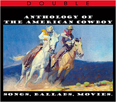 Anthology of the american cowboy songs ballads movies