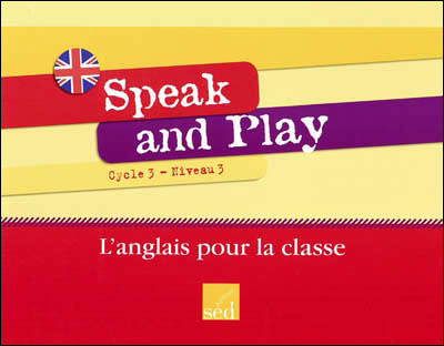 Speak and play-niveau 3- cycle 3 fichier ressources+118 flashcards+12 posters+1cd...