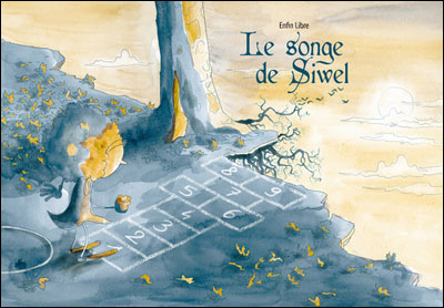 Le Songe de Siwel -  Enfin Libre - cartonné