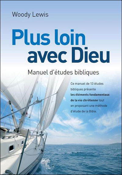 Plus loin avec Dieu : manuel d'études bibliques