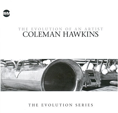 Coleman Hawkins-The Evolution Of An Artist