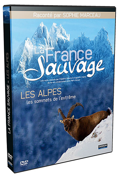 La France sauvage : Les Alpes, le sommet de l'extrême